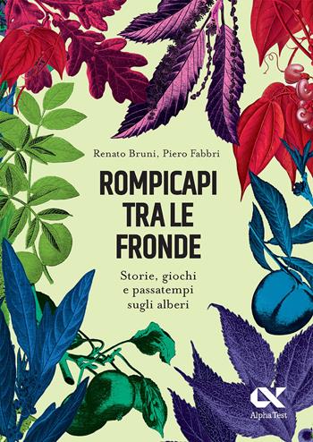 Rompicapi tra le fronde. Storie, giochi e passatempi sugli alberi. Ediz. illustrata - Renato Bruni, Piero Fabbri - Libro Alpha Test 2025, Vitamine | Libraccio.it