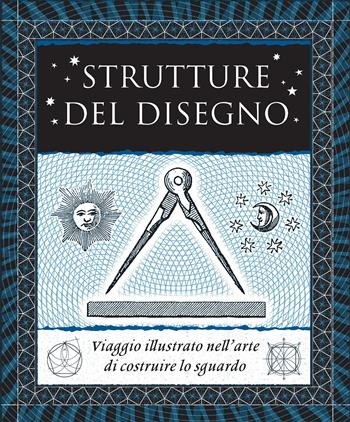 Strutture del disegno. Viaggio illustrato nell’arte di costruire lo sguardo. Ediz. illustrata - Andrew Sutton, Mcnaugh, Wade - Libro Alpha Test 2025, Vitamine | Libraccio.it