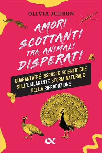 Amori scottanti tra animali disperati. Quarantatré risposte scientifiche sull’esilarante storia naturale della riproduzione - Olivia Judson - Libro Alpha Test 2025, Vitamine | Libraccio.it