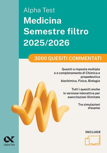 Alpha Test Medicina. Semestre filtro. 3000 quiz commentati 2025. Per superare le tre prove finali di accesso al secondo semestre di Medicina. Ediz. MyDesk.  - Libro Alpha Test 2025, TestUniversitari | Libraccio.it