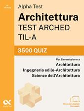Alpha Test Architettura ARCHED, TIL-A 2026-2027. 3500 quiz. Per test di ammissione universitari. Con simulatore online