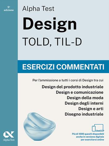 Alpha Test Design TOLD, TIL-D 2026-2027. Esercizi commentati. Per test di ammissione universitari. Con simulatore online  - Libro Alpha Test 2026, TestUniversitari | Libraccio.it