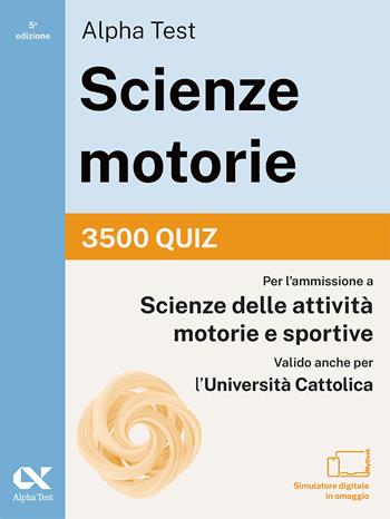 Alpha Test. Scienze motorie 2026/2027. 3500 quiz. Per test TOLC e prove di ateneo. Con simulatore online  - Libro Alpha Test 2026, TestUniversitari | Libraccio.it