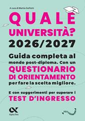 Quale Università? 2026/2027. Guida completa agli studi post-diploma. Con questionario di orientamento