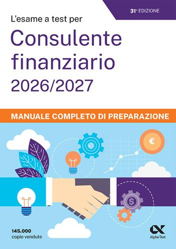 L'esame a test per cons. finanziario 2026/2027. Manuale  - Libro Alpha Test 2026, Concorsi & Esami | Libraccio.it