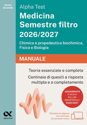 Alpha Test Medicina Semestre filtro 2026-2027. Chimica e propedeutica biochimica, fisica e biologia. Manuale. Con piattaforma digitale  - Libro Alpha Test 2026, TestUniversitari | Libraccio.it
