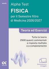 Alpha Test. Fisica per il semestre filtro di medicina 2026-2027. Teoria ed esercizi. Con piattaforma digitale e simulatore online