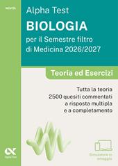 Alpha Test. Biologia per il semestre filtro di medicina 2026-2027. Teoria ed esercizi. Con piattaforma digitale e simulatore online