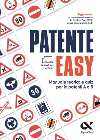 Patente easy. Manuale teorico e quiz per l’esame delle patenti A e B. Con simulatore online - Antonio Messina - Libro Alpha Test 2026, Patente | Libraccio.it