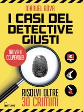 I casi del detective Giusti. Risolvi oltre 30 crimini