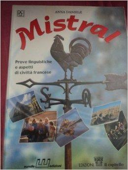 Mistral. Prove linguistiche e aspetti di civiltà francese. Per la Scuola media - Anna Daniele - Libro Eurelle 2001 | Libraccio.it