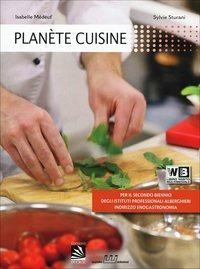 Planète cuisine. Per gli Ist. professionali alberghieri. Con CD-ROM. Con espansione online - I. Medeuf, S. Sturani - Libro Eurelle 2013 | Libraccio.it