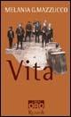 Vita - Melania G. Mazzucco - Libro Libri Oro RCS 2005, Rizzoli Libri Oro | Libraccio.it
