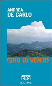 Giro di vento - Andrea De Carlo - Libro Libri Oro RCS 2005, Bompiani Libri Oro | Libraccio.it