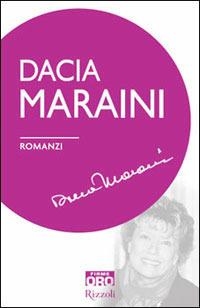 Romanzi - Dacia Maraini - Libro Libri Oro RCS 2006, Rizzoli Firme Oro | Libraccio.it