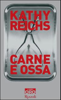 Carne e ossa - Kathy Reichs - Libro Libri Oro RCS 2007, Rizzoli Libri Oro | Libraccio.it