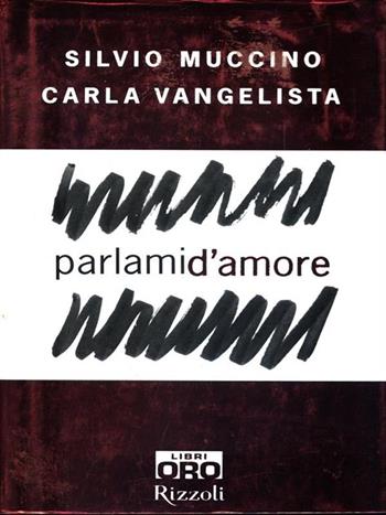 Parlami d'amore - Silvio Muccino, Carla Vangelista - Libro Libri Oro RCS 2007, Rizzoli Libri Oro | Libraccio.it