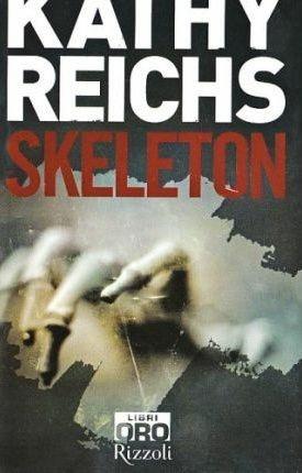 Skeleton - Kathy Reichs - Libro Libri Oro RCS 2008, Rizzoli Libri Oro | Libraccio.it
