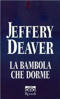 La bambola che dorme - Jeffery Deaver - Libro Libri Oro RCS 2008, Rizzoli Libri Oro | Libraccio.it
