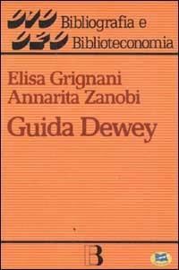 Guida Dewey. Introduzione all'edizione 20ª della CDD - Elisa Grignani, Annarita Zanobi - Libro Lampi di Stampa 1999 | Libraccio.it