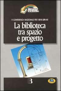 La biblioteca tra spazio e progetto. Nuove frontiere dell'architettura e nuovi scenari tecnologici  - Libro Lampi di Stampa 1999 | Libraccio.it