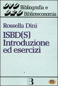 ISBD(S). Introduzione ed esercizi - Rossella Dini - Libro Lampi di Stampa 1999 | Libraccio.it