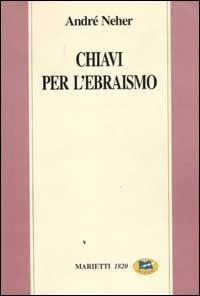 Chiavi per l'ebraismo - André Neher - Libro Lampi di Stampa 1999 | Libraccio.it