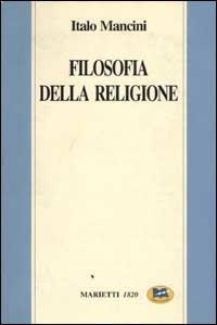Filosofia della religione - Italo Mancini - Libro Lampi di Stampa 1999 | Libraccio.it