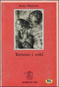 Tornino i volti - Italo Mancini - Libro Lampi di Stampa 1999 | Libraccio.it