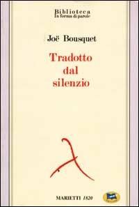 Tradotto dal silenzio - Joë Bousquet - Libro Lampi di Stampa 1999 | Libraccio.it