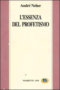 L'essenza del profetismo - André Neher - Libro Lampi di Stampa 1999 | Libraccio.it