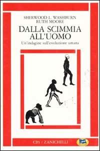 Dalla scimmia all'uomo. Un'indagine sull'evoluzione umana - Sherwood L. Washburn, Ruth Moore - Libro Lampi di Stampa 1999 | Libraccio.it