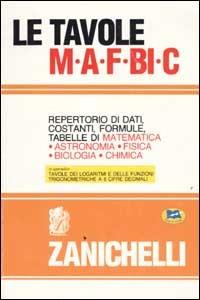 Le tavole MAFBiC. Repertorio di dati, costanti, formule, tabelle di matematica, astronomia, fisica, biologia, chimica  - Libro Lampi di Stampa 1999 | Libraccio.it