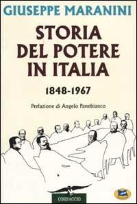 Storia del potere in Italia (1848-1967) - Giuseppe Maranini - Libro Lampi di Stampa 2000 | Libraccio.it