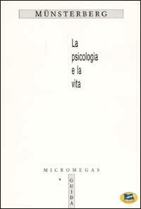 La psicologia e la vita - Hugo Münsterberg - Libro Lampi di Stampa 2000 | Libraccio.it