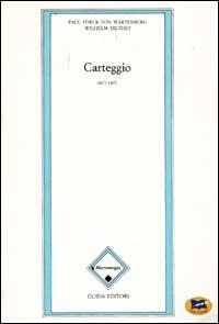 Carteggio (1877-1897) - Paul Yorck von Wartenburg, Wilhelm Dilthey - Libro Lampi di Stampa 2000 | Libraccio.it