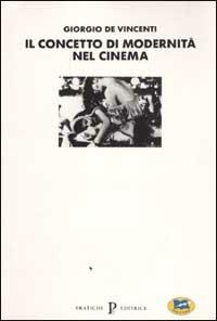 Il concetto di modernità nel cinema - Giorgio De Vincenti - Libro Lampi di Stampa 2000 | Libraccio.it