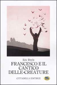 Francesco e il Cantico delle creature - Eric Doyle - Libro Lampi di Stampa 2002 | Libraccio.it