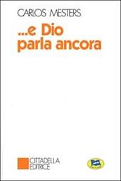 E Dio parla ancora. La parola di Dio nella storia degli uomini