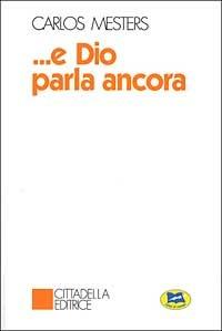 E Dio parla ancora. La parola di Dio nella storia degli uomini - Carlos Mesters - Libro Lampi di Stampa 2002 | Libraccio.it