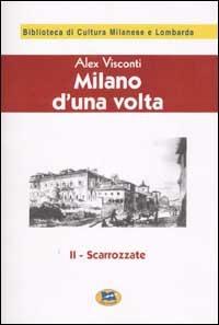 Milano d'una volta. Vol. 2: Scarrozzate [1944]. - Alex Visconti - Libro Lampi di Stampa 2002, Biblioteca di cultura milanese e lombarda | Libraccio.it