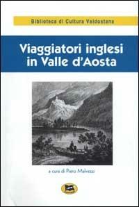 Viaggiatori inglesi in Valle d'Aosta (1800-1860)  - Libro Lampi di Stampa 2003, Biblioteca di cultura valdostana | Libraccio.it