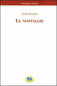Le nostalgie [1883] - Luigi Gualdo - Libro Lampi di Stampa 2003, Letteratura italiana | Libraccio.it