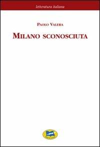 Milano sconosciuta - Paolo Valera - Libro Lampi di Stampa 2005 | Libraccio.it