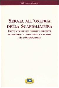 Serata all'osteria della Scapigliatura. Trent'anni di vita artistica milanese attraverso le confessioni e i ricordi dei contemporanei  - Libro Lampi di Stampa 2004, Letteratura italiana | Libraccio.it