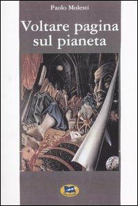 Voltare pagina sul pianeta - Paolo Molesti - Libro Lampi di Stampa 2003, Fuori collana | Libraccio.it