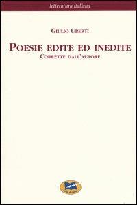 Poesie edite ed inedite. Corrette dall'autore [1871] - Giulio Uberti - Libro Lampi di Stampa 2004, Letteratura italiana | Libraccio.it