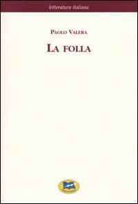 La folla - Paolo Valera - Libro Lampi di Stampa 2003, Letteratura italiana | Libraccio.it