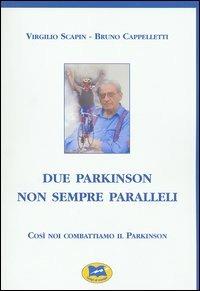 Due Parkinson non sempre paralleli - Virgilio Scapin, Bruno Cappelletti - Libro Lampi di Stampa 2003 | Libraccio.it