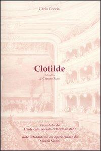 Clotilde - Carlo Coccia, Gaetano Rossi - Libro Lampi di Stampa 2003 | Libraccio.it